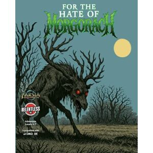 Harris, Malcolm For the hate of Morgoarach: A 5e Adventure Level 5-7 (Relentless Fiction Dnd 5e compatable supplements.) Harris, Malcolm For the hate of Morgoarach: A 5e Adventure Level 5-7 (Relentless Fiction Dnd 5e compatable supplements.)