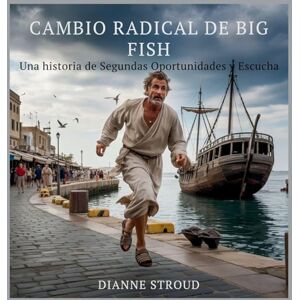 Stroud, Dianne Cambio Radical De Big Fish: Una Historia De Segundas Oportunidades Y Escucha: 1 (Maravilla de la Ciencia en los Cuentos Bíblicos Para Dormir) Stroud, Dianne Cambio Radical De Big Fish: Una Historia De Segundas Oportunidades Y Escucha: 1 (Maravilla de la Ciencia en los Cuentos Bíblicos Para Dormir)