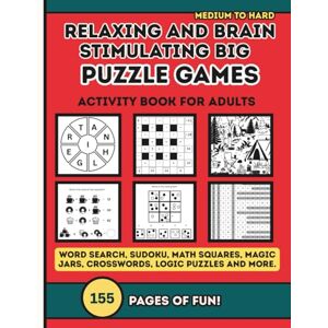 Kainpets, Catherine M. Relaxing and Brain Stimulating Big Puzzle Games: The Ultimate Activity Book for Adults, Variety of Puzzles to Strengthen Your Memory. Kainpets, Catherine M. Relaxing and Brain Stimulating Big Puzzle Games: The Ultimate Activity Book for Adults, Variety of Puzzles to Strengthen Your Memory.