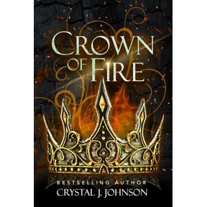 Johnson, Crystal J. Crown of Fire (the Crown Trilogy) Johnson, Crystal J. Crown of Fire (the Crown Trilogy)