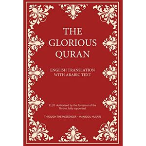Husain, Makbool The Glorious Quran English Translation with Arabic text: Through the messenger Makbool Husain Husain, Makbool The Glorious Quran English Translation with Arabic text: Through the messenger Makbool Husain