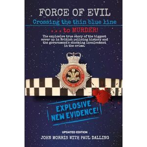 Morris, John Force of Evil: Crossing the Thin Blue Line to Murder Morris, John Force of Evil: Crossing the Thin Blue Line to Murder