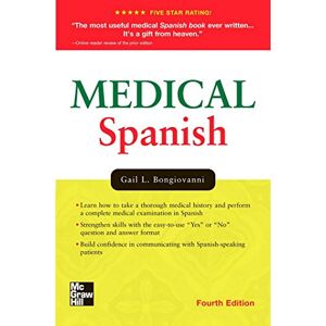 McGraw Hill / Medical Medical Spanish, Fourth Edition (Bongiovanni, Medical Spanish) McGraw Hill / Medical Medical Spanish, Fourth Edition (Bongiovanni, Medical Spanish)
