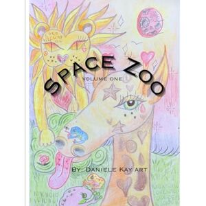 Kay, Daniele Space Zoo: Poems from outer space: 1 Kay, Daniele Space Zoo: Poems from outer space: 1