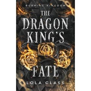 Glass, Lola The Dragon King's Fate Glass, Lola The Dragon King's Fate