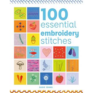 Susie Johns 100 Essential Embroidery Stitches (100 Essential Stitches) Susie Johns 100 Essential Embroidery Stitches (100 Essential Stitches)