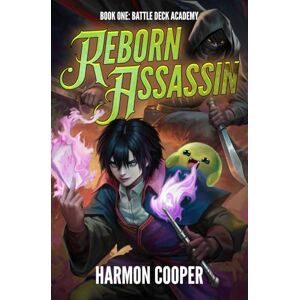 Cooper, Harmon Battledeck Academy: A LitRPG Adventure (Reborn Assassin) Cooper, Harmon Battledeck Academy: A LitRPG Adventure (Reborn Assassin)