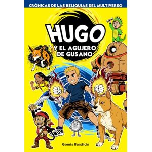 Bandido, Gomis Hugo y el Agujero de Gusano: Crónicas de las Reliquias del Multiverso – Tomo 1 Bandido, Gomis Hugo y el Agujero de Gusano: Crónicas de las Reliquias del Multiverso – Tomo 1