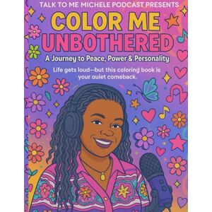 THOMPKINS, MICHELE Color Me Unbothered: A Journey to Peace, Power & Personality THOMPKINS, MICHELE Color Me Unbothered: A Journey to Peace, Power & Personality