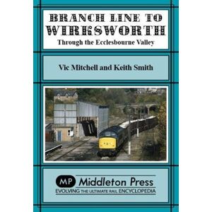 Mitchell, Vic Branch Line To Wirksworth: plus local railways (Branch Lines) Mitchell, Vic Branch Line To Wirksworth: plus local railways (Branch Lines)