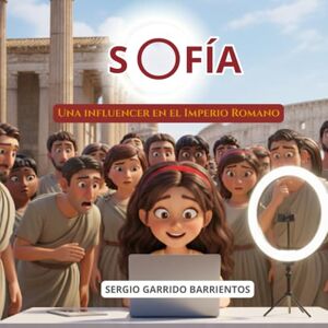 Garrido Barrientos, Sergio Sofía, una influencer en el Imperio Romano: El regalo ideal para que los niños de 7 a 11 años descubran la Historia del Imperio Romano de manera fácil ... a todo color y anécdotas fascinantes. Garrido Barrientos, Sergio Sofía, una influencer en el Imperio Romano: El regalo ideal para que los niños de 7 a 11 años descubran la Historia del Imperio Romano de manera fácil ... a todo color y anécdotas fascinantes.