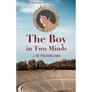 Newsome, J M The Boy in Two Minds: Time travel to Ancient Olympia: 1 (The Connection Trilogy) Newsome, J M The Boy in Two Minds: Time travel to Ancient Olympia: 1 (The Connection Trilogy)