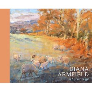 Lambirth, Andrew Diana Armfield: A Lyrical Eye Lambirth, Andrew Diana Armfield: A Lyrical Eye