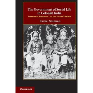 Sturman, Rachel The Government of Social Life in Colonial India: Liberalism, Religious Law, and Women's Rights: 21 (Cambridge Studies in Indian History and Society, Series Number 21) Sturman, Rachel The Government of Social Life in Colonial India: Liberalism, Religious Law, and Women's Rights: 21 (Cambridge Studies in Indian History and Society, Series Number 21)