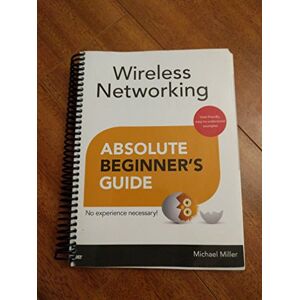 Miller, Michael Wireless Networking Absolute Beginner's Guide Miller, Michael Wireless Networking Absolute Beginner's Guide