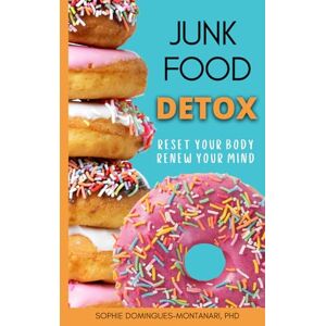 Domingues-Montanari, Sophie JUNK FOOD DETOX: Reset Your Body, Renew Your Mind (Smart Nutrition) Domingues-Montanari, Sophie JUNK FOOD DETOX: Reset Your Body, Renew Your Mind (Smart Nutrition)