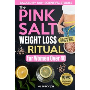 Dolton, Helen The Pink Salt Weight Loss Ritual for Women Over 40: A Practical Reset to Flatten Your Belly, Stop Hormonal Weight Gain and Slide Back Into Your Favorite Jeans Without Diets or 5AM Workouts Dolton, Helen The Pink Salt Weight Loss Ritual for Women Over 40: A Practical Reset to Flatten Your Belly, Stop Hormonal Weight Gain and Slide Back Into Your Favorite Jeans Without Diets or 5AM Workouts