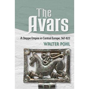 Pohl, Walter The Avars: A Steppe Empire in Central Europe, 567–822 Pohl, Walter The Avars: A Steppe Empire in Central Europe, 567–822