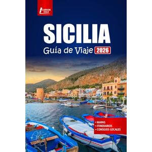Hale, Carson SICILIA Guía de viaje 2026: Explora playas, lugares de interés histórico, cocina local, rutas de viaje por carretera, festivales y consejos prácticos para tu aventura italiana Hale, Carson SICILIA Guía de viaje 2026: Explora playas, lugares de interés histórico, cocina local, rutas de viaje por carretera, festivales y consejos prácticos para tu aventura italiana