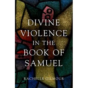 Oxford University Press Divine Violence in the Book of Samuel Oxford University Press Divine Violence in the Book of Samuel