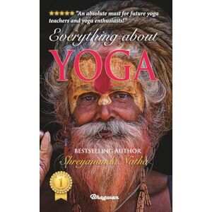 Natha, Shreyananda EVERYTHING ABOUT YOGA: By Bestselling Author Shreyananda Natha Natha, Shreyananda EVERYTHING ABOUT YOGA: By Bestselling Author Shreyananda Natha