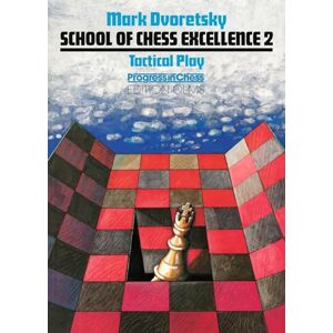 Tactical Play (School of Chess Excellence 2) Tactical Play (School of Chess Excellence 2)