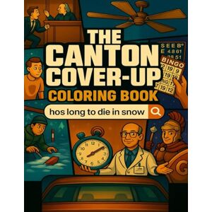 press, Crimson Lantern The Canton Coverup Coloring Book: A Hilarious True Crime Parody of the Canton Chaos press, Crimson Lantern The Canton Coverup Coloring Book: A Hilarious True Crime Parody of the Canton Chaos