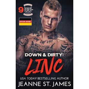 St. James, Jeanne Down & Dirty: Linc: Deutsche Ausgabe: 9 (Dirty Angels MC© (Deutsche Ausgabe)) St. James, Jeanne Down & Dirty: Linc: Deutsche Ausgabe: 9 (Dirty Angels MC© (Deutsche Ausgabe))