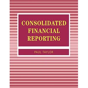 Taylor Consolidated Financial Reporting (Accounting and Finance series) Taylor Consolidated Financial Reporting (Accounting and Finance series)