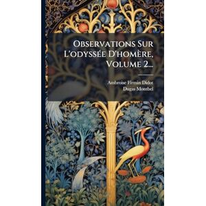 Firmin-Didot, Ambroise Observations Sur L'odyssÃ(c)e D'homère, Volume 2... Firmin-Didot, Ambroise Observations Sur L'odyssÃ(c)e D'homère, Volume 2...