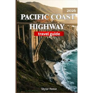 Reese, Skylar PACIFIC COAST HIGHWAY TRAVEL GUIDE 2026 (Color Edition): "Explore California’s Legendary Coast: Breathtaking Drives, Secret Spots, and Unforgettable Experiences Reese, Skylar PACIFIC COAST HIGHWAY TRAVEL GUIDE 2026 (Color Edition): "Explore California’s Legendary Coast: Breathtaking Drives, Secret Spots, and Unforgettable Experiences