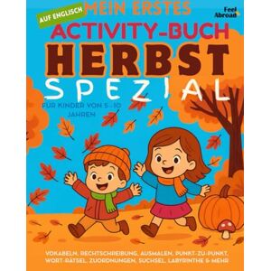 Abroad, Feel Mein erstes Activity-Buch auf Englisch: Herbst-Spezial – Vokabeln, Rechtschreibung, Ausmalen, Punkt-zu-Punkt, Worträtsel, Zuordnungen, Suchsel, ... und Nicht-Muttersprachler geeigne) Abroad, Feel Mein erstes Activity-Buch auf Englisch: Herbst-Spezial – Vokabeln, Rechtschreibung, Ausmalen, Punkt-zu-Punkt, Worträtsel, Zuordnungen, Suchsel, ... und Nicht-Muttersprachler geeigne)