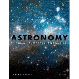 Ostlie, Dale A. Astronomy: The Human Quest for Understanding Ostlie, Dale A. Astronomy: The Human Quest for Understanding
