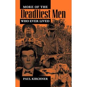 Kirchner, Paul More the Deadliest Men Who Ever Lived Kirchner, Paul More the Deadliest Men Who Ever Lived