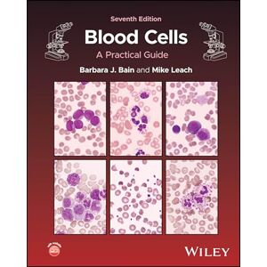 Bain, Barbara J. Blood Cells: A Practical Guide Bain, Barbara J. Blood Cells: A Practical Guide