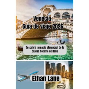 Lane, Ethan Venecia Guía de viaje 2026: Descubra la magia atemporal de la ciudad flotante de Italia Lane, Ethan Venecia Guía de viaje 2026: Descubra la magia atemporal de la ciudad flotante de Italia