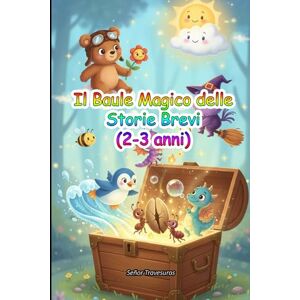 Travesuras, Señor Il Baule Magico delle Storie Brevi (2-3 anni) (Collezione Piccolino) Travesuras, Señor Il Baule Magico delle Storie Brevi (2-3 anni) (Collezione Piccolino)
