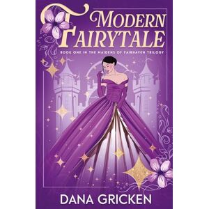 Gricken, Dana Modern Fairytale: 1 (The Maidens of Fairhaven) Gricken, Dana Modern Fairytale: 1 (The Maidens of Fairhaven)