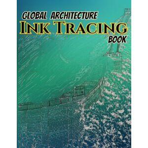 By Sitdown, Design Global Architecture Ink Tracing Book: World Landmarks and Famous Buildings for Adults. 50 Intricate World Landmarks and Famous Buildings – Relaxing ... Tracing for Adults and Mindfulness Pract By Sitdown, Design Global Architecture Ink Tracing Book: World Landmarks and Famous Buildings for Adults. 50 Intricate World Landmarks and Famous Buildings – Relaxing ... Tracing for Adults and Mindfulness Pract