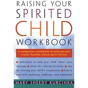 Kurcinka, Mary Sheedy Raising Your Spirited Child Workbook Kurcinka, Mary Sheedy Raising Your Spirited Child Workbook