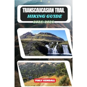 KENDALL, FINLY Transcaucasian Trail Hiking Guide 2025-2026: 24 (TrailWise: The 2025 Hiking Series) KENDALL, FINLY Transcaucasian Trail Hiking Guide 2025-2026: 24 (TrailWise: The 2025 Hiking Series)