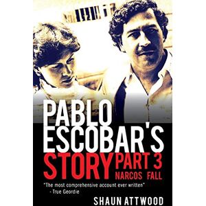 Attwood, Shaun Pablo Escobar's Story 3 Attwood, Shaun Pablo Escobar's Story 3