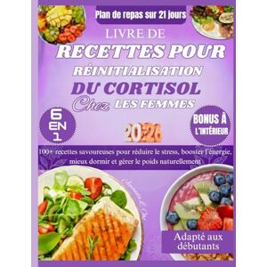 Ohl, Amanda L. LIVRE DE RECETTES POUR RÉINITIALISATION DU CORTISOL CHEZ LES FEMMES: 100+ recettes savoureuses pour réduire le stress, booster l’énergie, mieux dormir et gérer le poids naturellement Ohl, Amanda L. LIVRE DE RECETTES POUR RÉINITIALISATION DU CORTISOL CHEZ LES FEMMES: 100+ recettes savoureuses pour réduire le stress, booster l’énergie, mieux dormir et gérer le poids naturellement