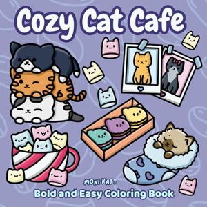 Katt, Moni Cozy Cat Cafe A Bold and Easy Coloring Book for Adults: Simple Designs of Coffee Shop Kitties In Winter (Bold and Easy Coloring Books by Moni Katt) Katt, Moni Cozy Cat Cafe A Bold and Easy Coloring Book for Adults: Simple Designs of Coffee Shop Kitties In Winter (Bold and Easy Coloring Books by Moni Katt)