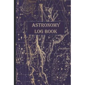 Philips Astronomy and Telescope Log Book: A Stargazing and Night Sky Observations Journal for Recording and Sketching Philips Astronomy and Telescope Log Book: A Stargazing and Night Sky Observations Journal for Recording and Sketching