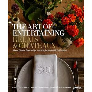 Relais and Chateaux North America The Art of Entertaining Relais and Chateaux: Menus, Flowers, Tablesettings, and More for Memorable Celebrations Relais and Chateaux North America The Art of Entertaining Relais and Chateaux: Menus, Flowers, Tablesettings, and More for Memorable Celebrations
