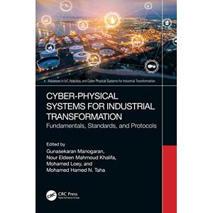 CRC Press Cyber-Physical Systems for Industrial Transformation: Fundamentals, Standards, and Protocols (Advances in IoT, Robotics, and Cyber Physical Systems for Industrial Transformation) CRC Press Cyber-Physical Systems for Industrial Transformation: Fundamentals, Standards, and Protocols (Advances in IoT, Robotics, and Cyber Physical Systems for Industrial Transformation)