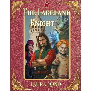 Lond, Laura The Lakeland Knight: Complete Trilogy Lond, Laura The Lakeland Knight: Complete Trilogy