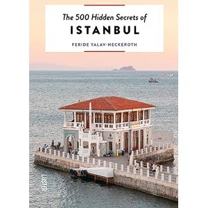 Yalav-Heckeroth, Feride The 500 Hidden Secrets of Istanbul Yalav-Heckeroth, Feride The 500 Hidden Secrets of Istanbul
