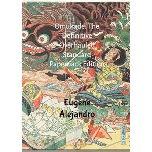 Alejandro, Eugene Omukade: The Definitive Overhauled Standard Paperback Edition (Lulu Globally Distributed Release): Lulu Global Distribution Version Alejandro, Eugene Omukade: The Definitive Overhauled Standard Paperback Edition (Lulu Globally Distributed Release): Lulu Global Distribution Version